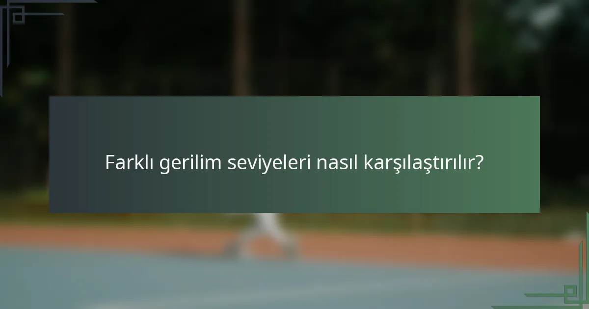 Farklı gerilim seviyeleri nasıl karşılaştırılır?