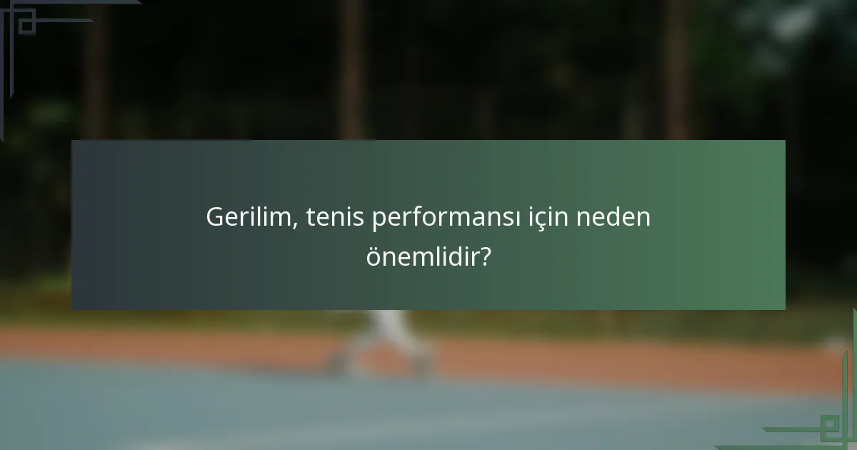 Gerilim, tenis performansı için neden önemlidir?