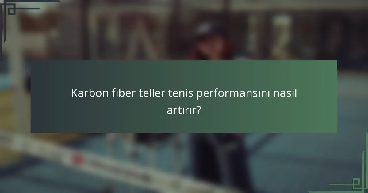 Karbon fiber teller tenis performansını nasıl artırır?